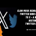 Elon Musk Rebrands Twitter Bird Logo to X – A brief History of Twitter Logo