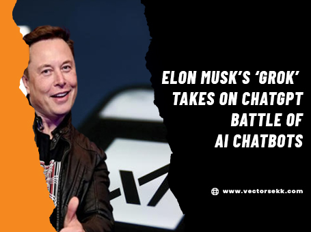 Elon Musk’s ‘Grok’ Takes on ChatGPT – Battle of AI Chatbots