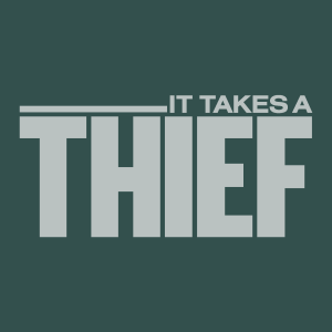 It Takes A Thief Logo Vector