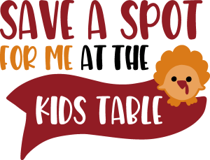 SAVE A SPOT FOR ME AT THE KIDS TABLE Logo Vector