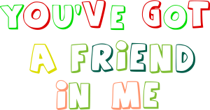 TOY STORY 2 YOU’VE GOT A FRIEND IN ME Vector