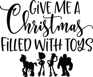TOY STORY GIVE ME A CHRISTMAS FILLED WITH   TOYS Vector