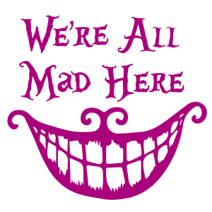 Alice in wonderland Cheshire Cat We’re All Mad Here Vector