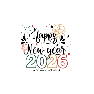 Happy New Year Fireworks Of Faith 2026 Logo