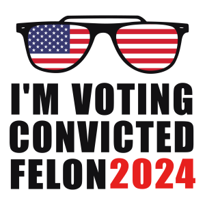 I m Voting Convicted Felon Logo Template 8
