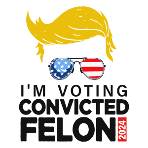 I m Voting For The Convicted Felon Logo Template 2
