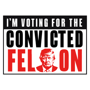 I m Voting For The Convicted Felon Logo Template 3