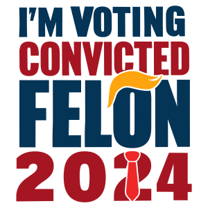 I m Voting For The Convicted Felon Logo Template 5