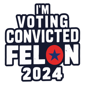 I m Voting For The Convicted Felon Logo Template 7