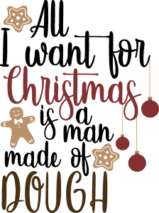 All I want for Christmas is a man made of dough Vector