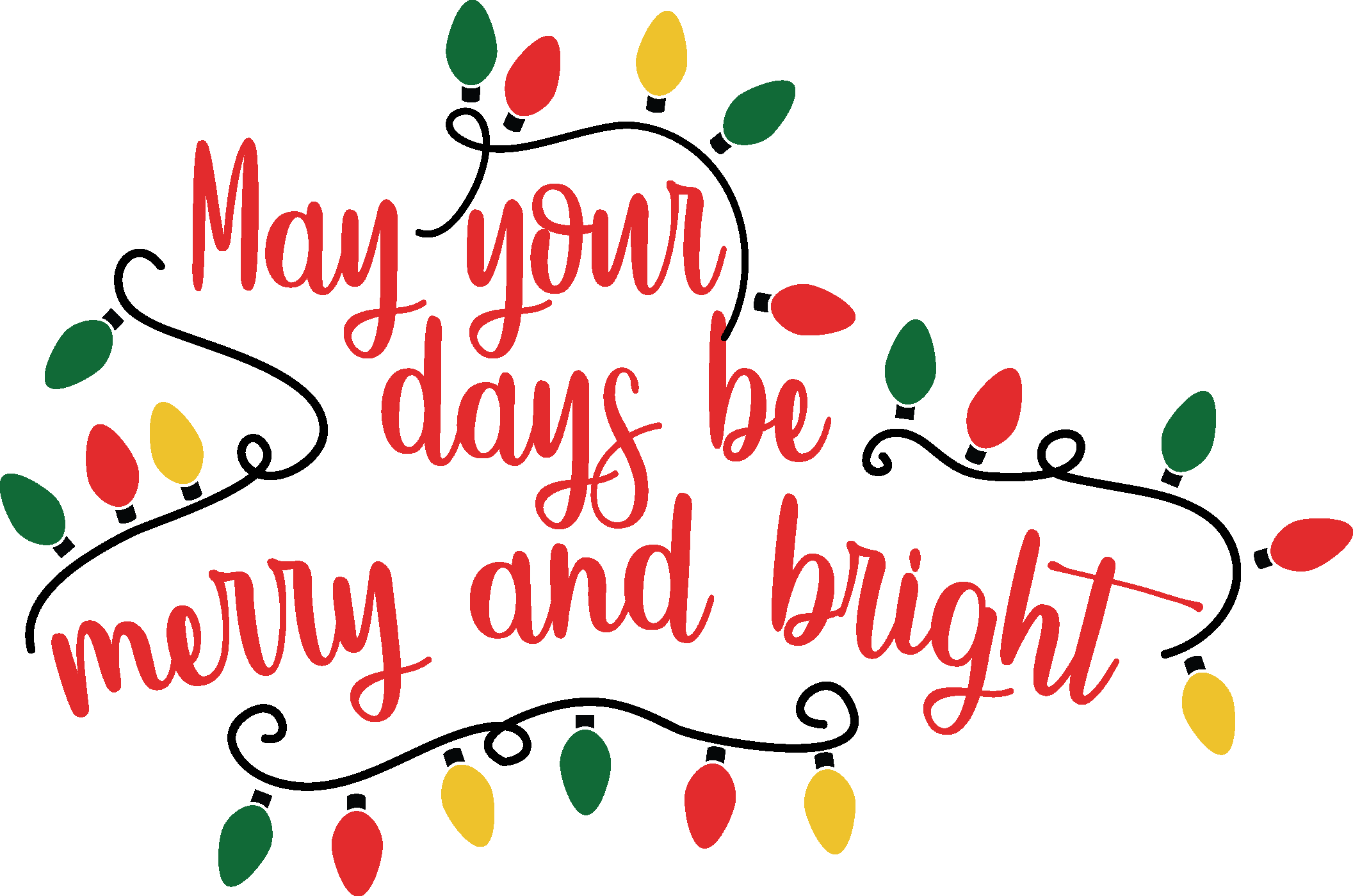 Christmas May Your Days Be Merry and Bright Vector Christmas May Your Days Be Merry and Bright Vector