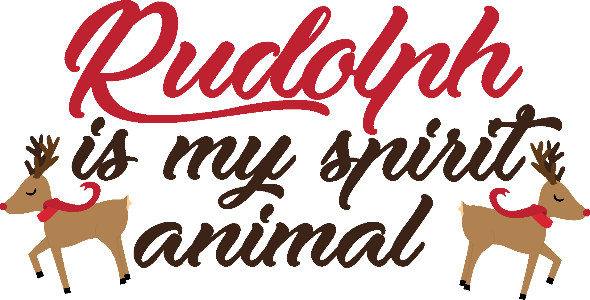 Christmas Rudolph Is My Spirit Animal Vector Christmas Rudolph Is My Spirit Animal Vector