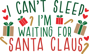 Christmas I Can’t Sleep I’m Waiting For Santa Claus Vector