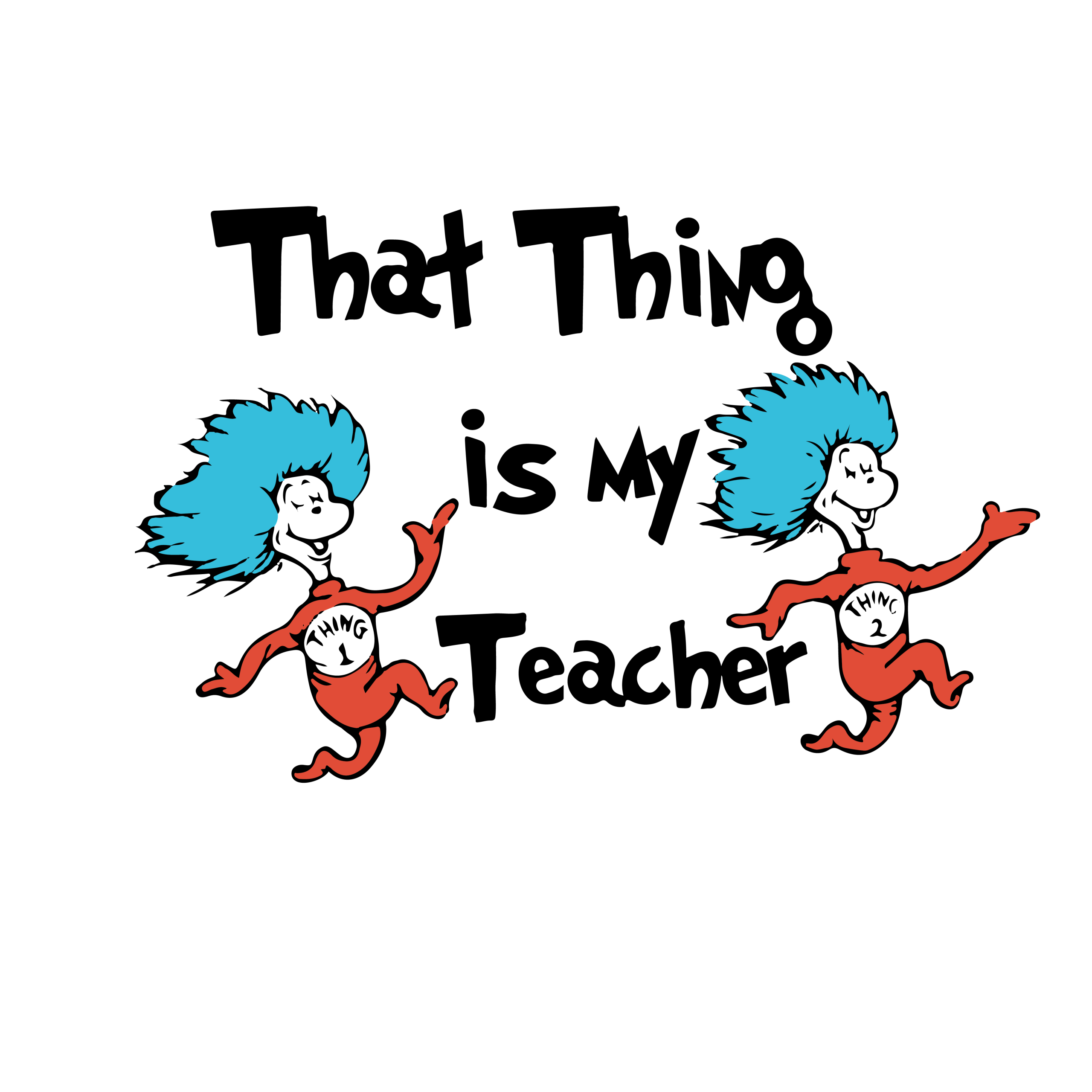 Dr Seuss That Thing is My Teacher Logo Vector Dr Seuss That Thing is My Teacher Logo Vector